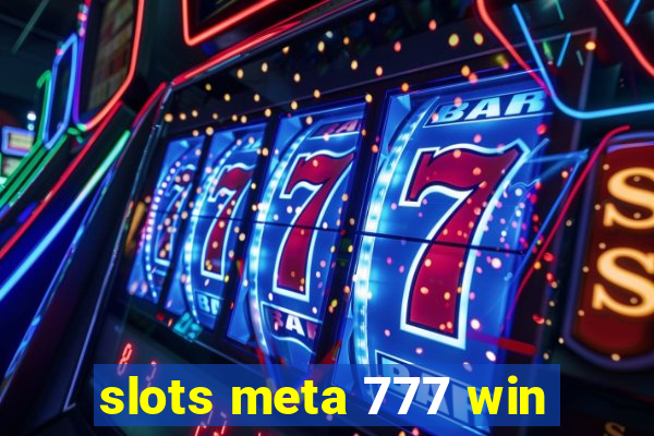 slots meta 777 win